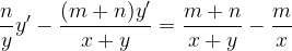 \dpi{120} \frac{n}{y}y'-\frac{(m+n)y'}{x+y}= \frac{m+n}{x+y}-\frac{m}{x}